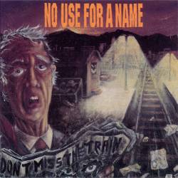 No Use For A Name : Don't Miss the Train